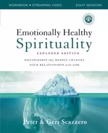 Emotionally Healthy Spirituality Expanded Edition Workbook plus Streaming Video : Discipleship that Deeply Changes Your Relationship with God