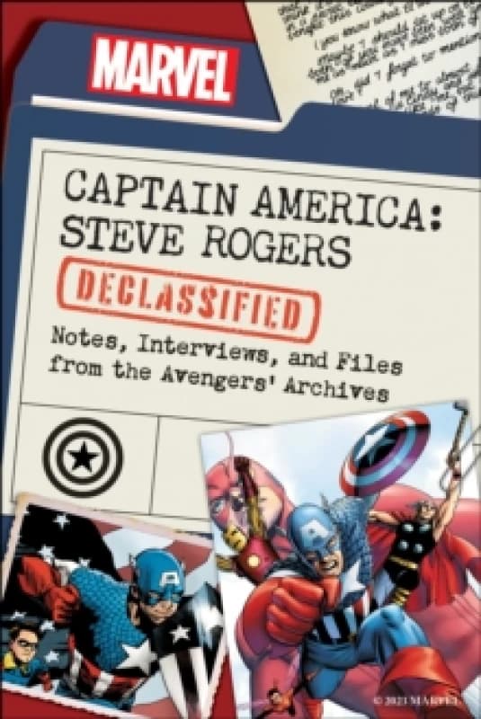 Captain America: Steve Rogers Declassified : Notes, Interviews, and Files from the Avengers' Archives Paperback / softback