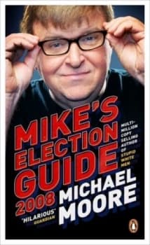 Mikes Election Guide 2008 by Michael Moore Paperback