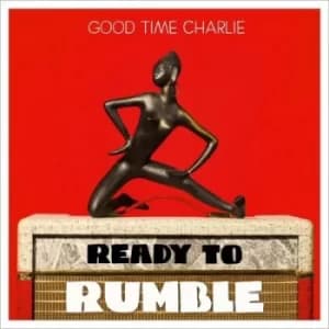 Ready to Rumble by Good Time Charlie Vinyl Album