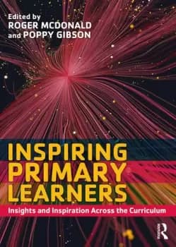 Inspiring Primary LearnersInsights and Inspiration Across the Curriculum