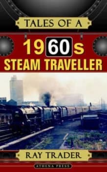 Tales of a 1960s Steam Traveller by Ray Trader Paperback