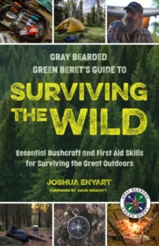 Surviving the Wild : Essential Bushcraft and First Aid Skills for Surviving the Great Outdoors (Wilderness Survival) Hardback