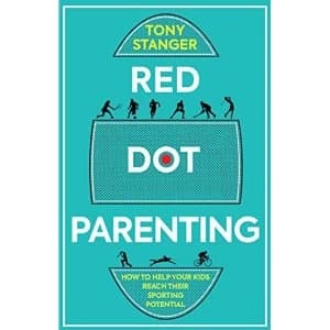 Red Dot Parenting How to help your kids reach their sporting potential Paperback / softback 2018