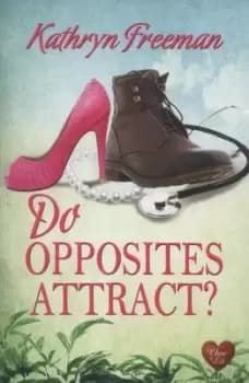 Do opposites attract? by Kathryn Freeman