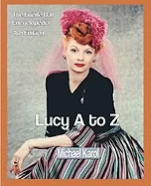 lucy a to z the lucille ball encyclopedia