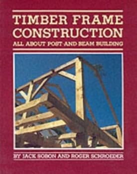 Timber Frame Construction by Jack A. Sobon Paperback