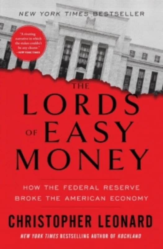 The Lords of Easy Money : How the Federal Reserve Broke the American Economy Paperback / softback