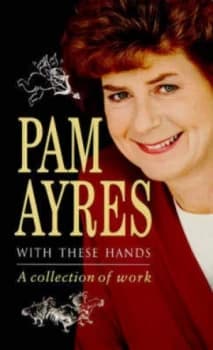 With These Hands by Pam Ayres Hardback