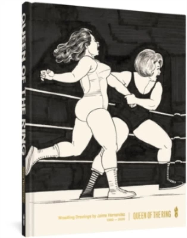 Queen Of The Ring : Wrestling Drawings by Jaime Hernandez Hardback