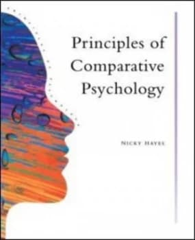 Principles Of Comparative Psychology by Nicky Hayes