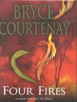Four Fires by Bryce Courtenay Hardback