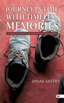 Journey in Time with Timeless Memories by Janak Mistry Paperback