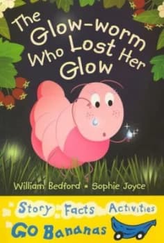 The Glow-Worm Who Lost Her Glow by William Bedford Book