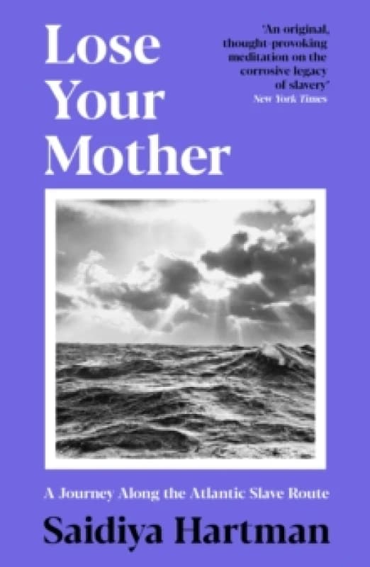 Lose Your Mother : A Journey Along the Atlantic Slave Route Paperback / softback