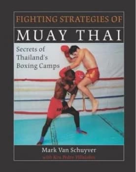 Fighting Strategies of Muay Thai by Mark Van Schuyver and Pedro Solana Villalobos Paperback