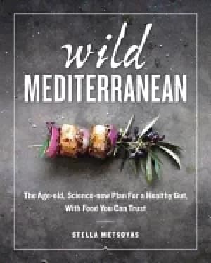 wild mediterranean the age old science new plan for a healthy gut with foo