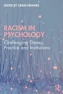 Racism in Psychology : Challenging Theory, Practice and Institutions