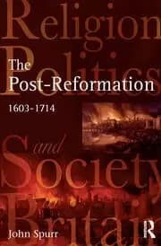 The Post-Reformation Religion Politics and Society in Britain 1603-1714