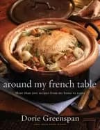 around my french table more than 300 recipes from my home t