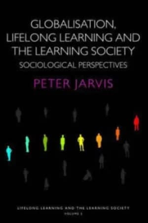 Globalisation lifelong learning and the learning society by Peter Jarvis