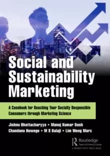 Social and Sustainability Marketing : A Casebook for Reaching Your Socially Responsible Consumers through Marketing Science