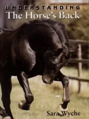 Understanding the horses back by Sara Wyche
