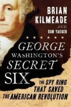 George Washingtons Secret Six by Brian Kilmeade Hardback