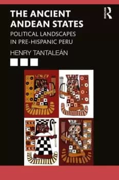 The Ancient Andean StatesPolitical Landscapes in Pre-Hispanic Peru