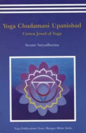Yoga Chudmani Upanishads by Swami Satyadharma Saraswati