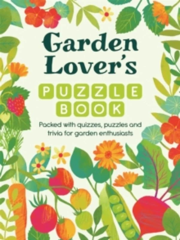 Garden Lovers Puzzle Book : Packed with Quizzes and Puzzles for Garden Enthusiasts Paperback / softback