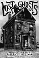 lost ghosts the complete weird stories of mary e wilkins freeman