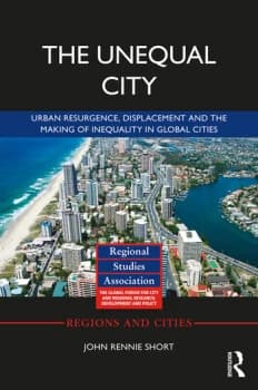 The Unequal CityUrban Resurgence Displacement and the Making of Inequality in Global Cities