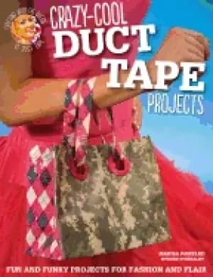 crazy cool duct tape projects fun and funky projects for fashion and flair
