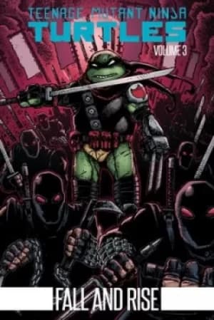 Teenage Mutant Ninja Turtles Volume 3 Fall and rise by Kevin B. Eastman