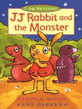 J.J. Rabbit and the Monster by Nicola Moon and Ant Parker Book