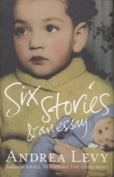 Six Stories and an Essay by Andrea Levy Hardback