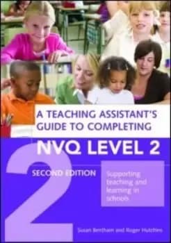 A teaching assistants guide to completing NVQ level 2 by Susan Bentham