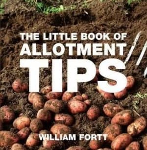 The Little Book of Allotment Tips by William Fortt Book