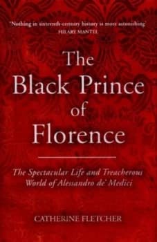 The Black Prince of Florence by Catherine Fletcher Hardback