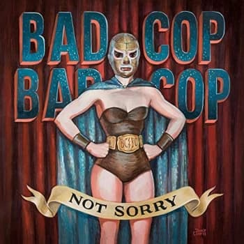 Bad Cop / Bad Cop - Not Sorry CD