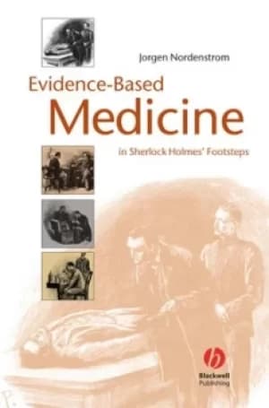 Evidence-based medicine in Sherlock Holmes footsteps by Jorgen Nordenstrom