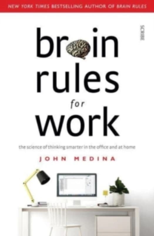 Brain Rules for Work : the science of thinking smarter in the office and at home Paperback / softback