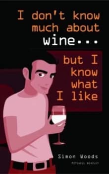 I Dont Know Much about Wine - but I Know What I like by Simon Woods Paperback