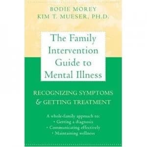 The Family Intervention Guide to Mental Illness by Bodie Morey Book
