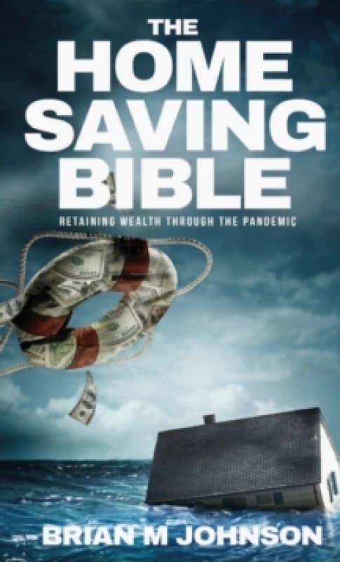 The Home Saving Bible - Retaining Wealth Through the Pandemic Hardback