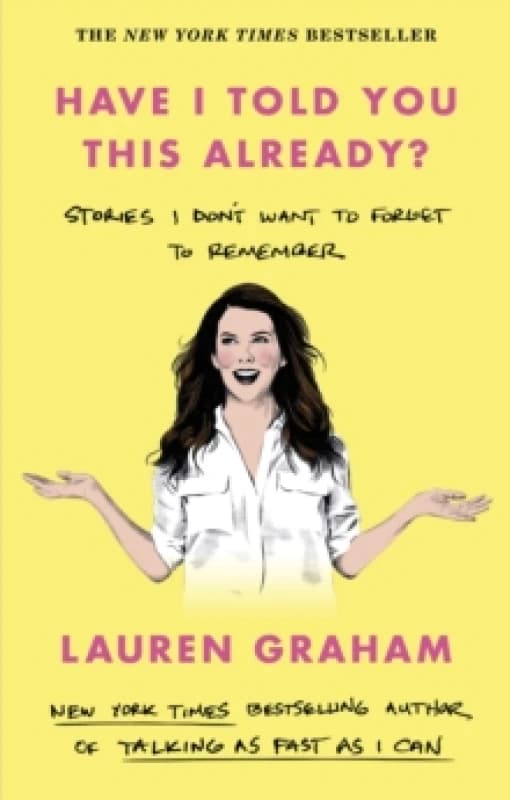 Have I Told You This Already?. Paperback. By Lauren Graham Books