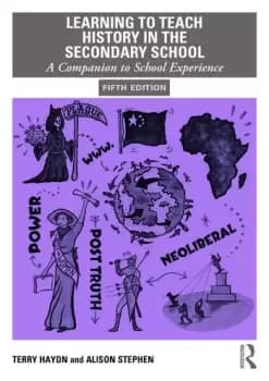 Learning to Teach History in the Secondary SchoolA Companion to School Experience