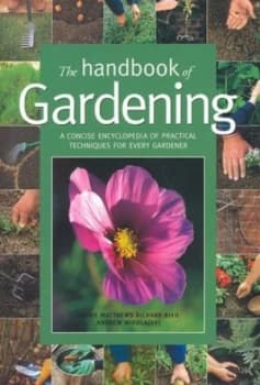 The Handbook of Gardening by Jackie Matthews and Richard Bird and Andrew Mikolajski Hardback