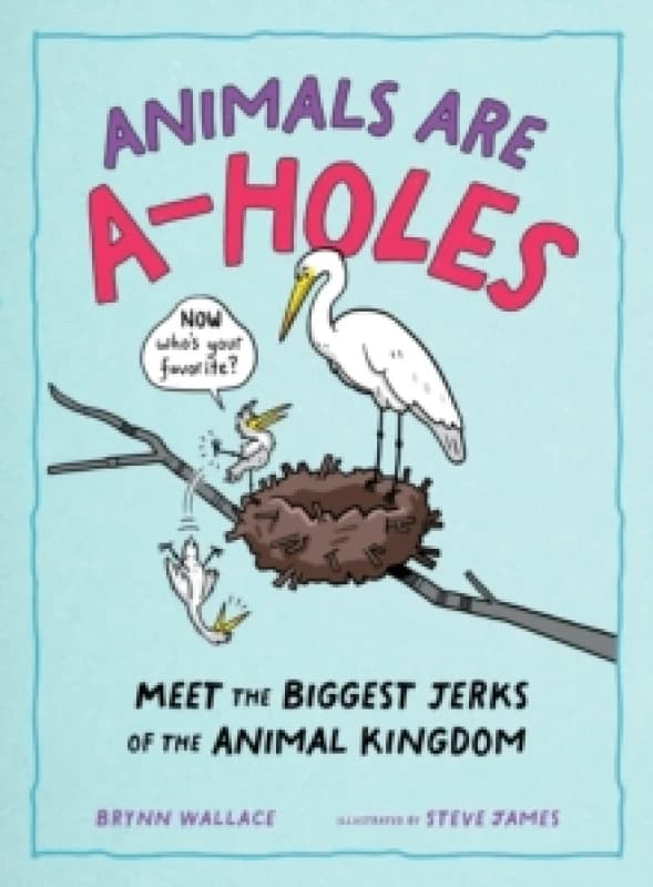 Animals Are A-Holes. Hardback. By Brynn Wallace Books